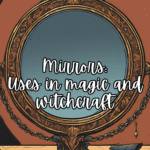 Mirrors - Uses in magic and witchcraft